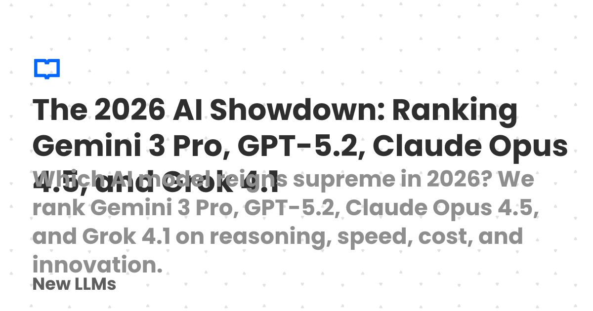 The 2026 AI Showdown: Ranking Gemini 3 Pro, GPT-5.2, Claude Opus 4.5 ...